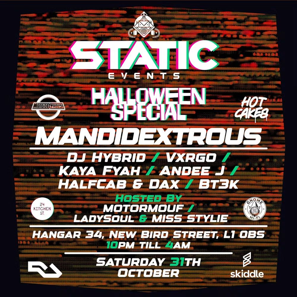 Flyer for Static Halloween:- Mandidextrous + DJ Hybrid / Vxrgo / Kaya Fyah