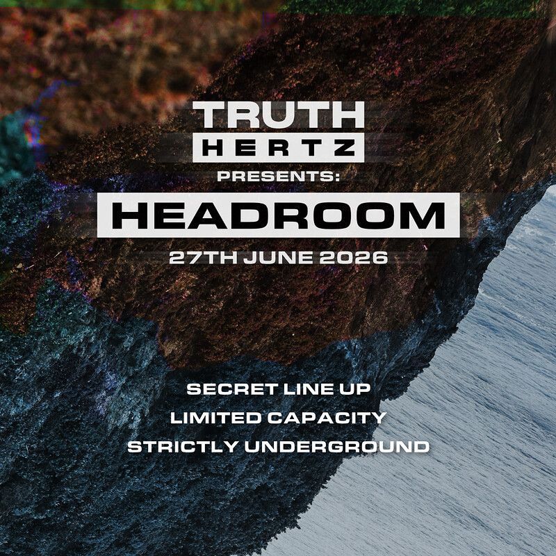 Flyer for TRUTH HERTZ: HEADROOM (June 2026) // SECRET LINE UP