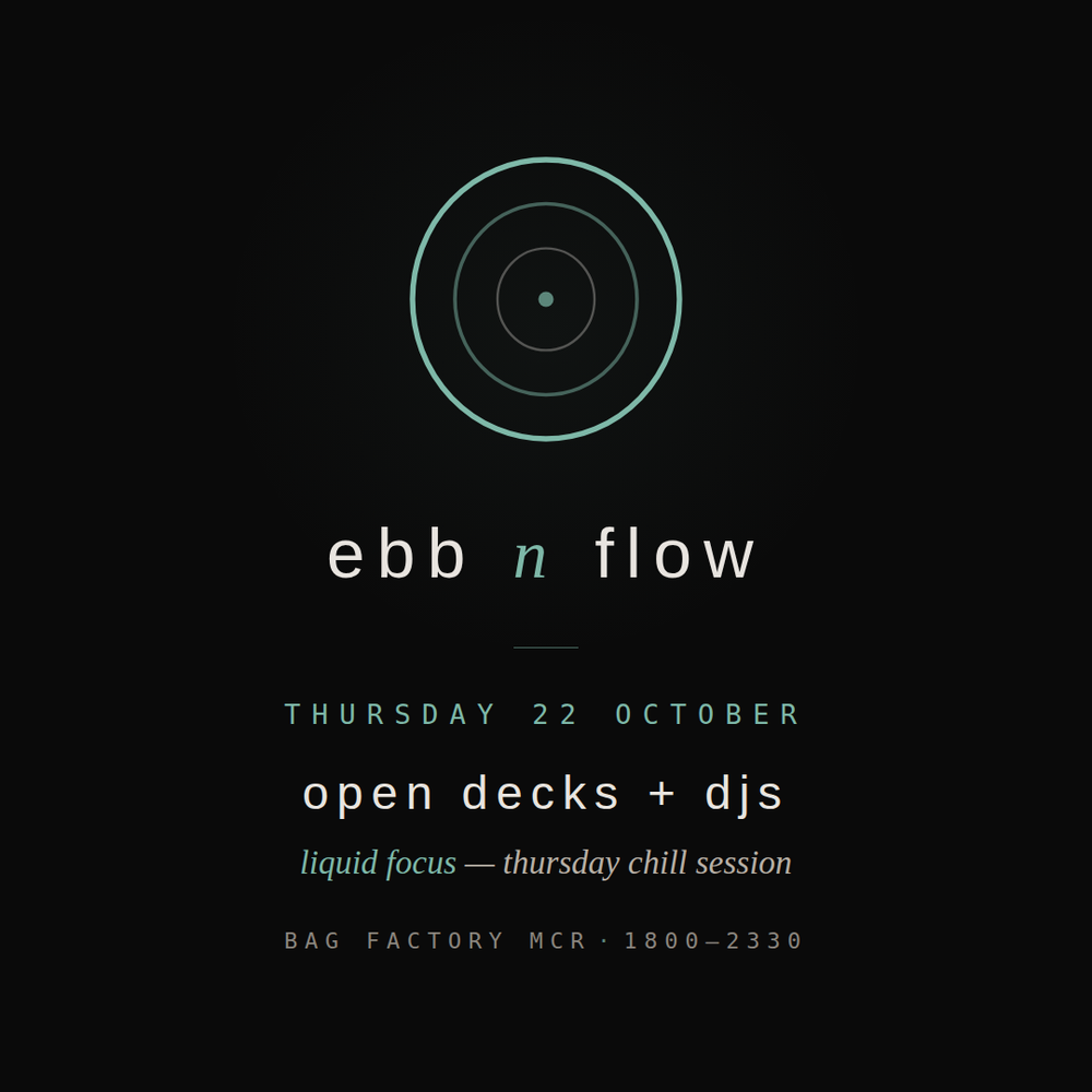 Flyer for ebb n flow #0: intro & open decks - liquid focus