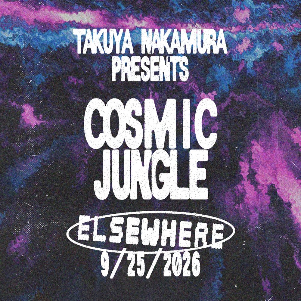 Flyer for Takuya Nakamura presents: Cosmic Jungle