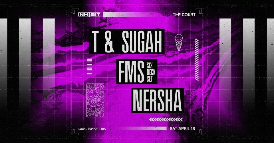 Flyer for Inhibit presents: T & Sugah, FMS & Nersha