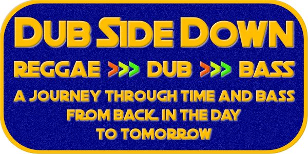 Flyer for DUB SIDE DOWN - REGGAE-BASS-DUB