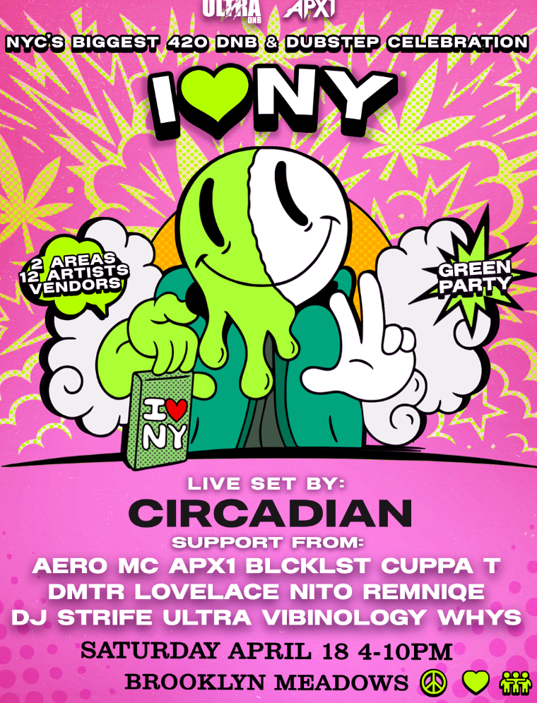 Flyer for I LOVE NY - NYC'S BIGGEST 420 DRUM AND BASS & DUBSTEP CELEBRATION - Circadian NYC DEBUT