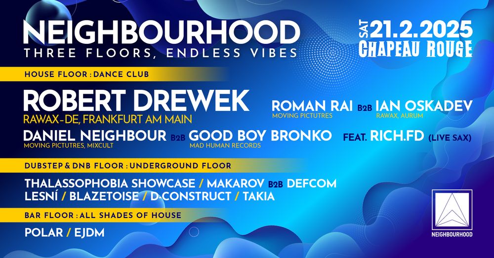 Flyer for Neighbourhood w/Robert Drewek /Rawax/ - three floors: house, deep & tech house, dubstep & dnb