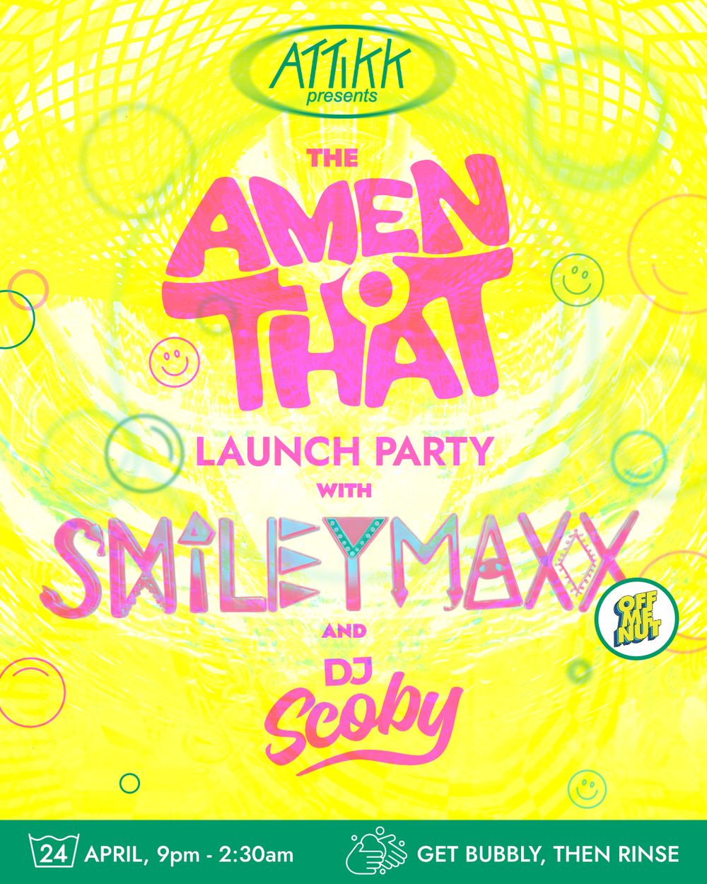 Flyer for Attikk presents: Amen To That with Smiley Maxx, DJ Scoby + Tommy Badman