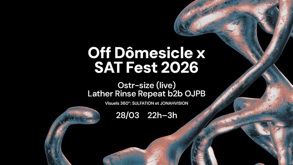 Flyer for Off Dômesicle x SAT Fest — Ostr-size (live) • Lather Rinse Repeat b2b OJPB