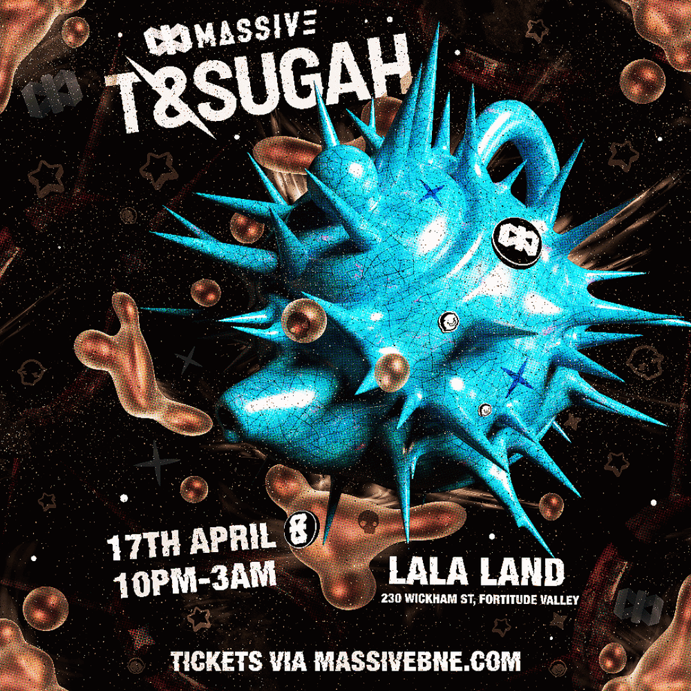 Flyer for MASSIVE PRES: T & SUGAH BRISBANE