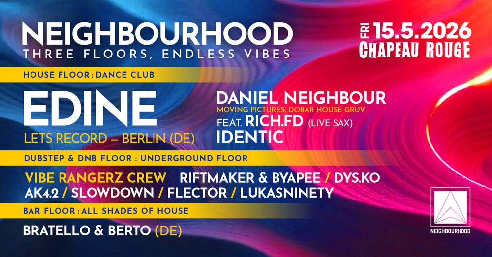 Flyer for Neighbourhood w/Edine (Berlin) - three floors: deep, tech & minimal house, dubstep & dnb