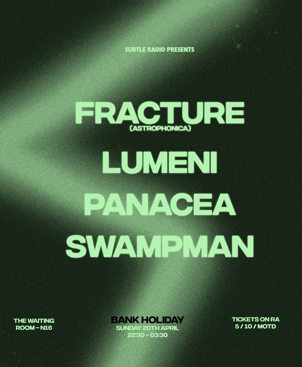 Flyer for Subtle Radio presents: Fracture, Lumeni, PANACEA & Swampman