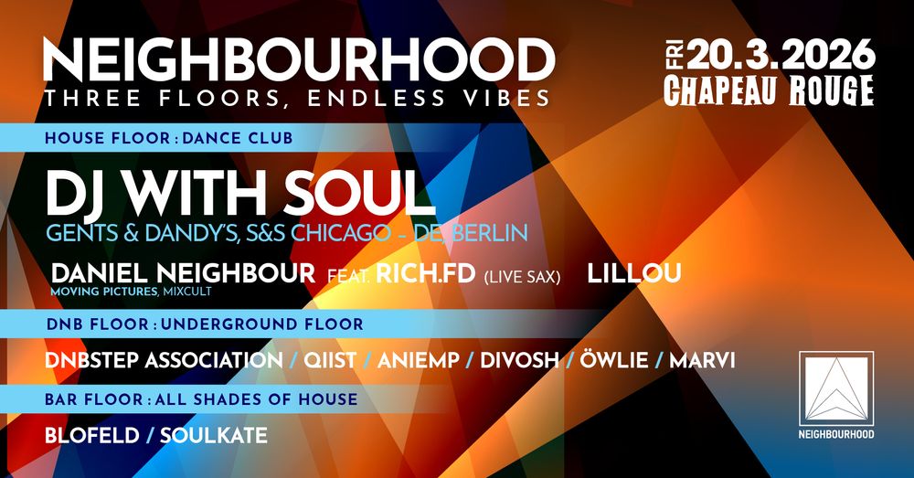 Flyer for Neighbourhood w/DJ with Soul /Berlin/ - three floors: house, deep & tech house, dnb